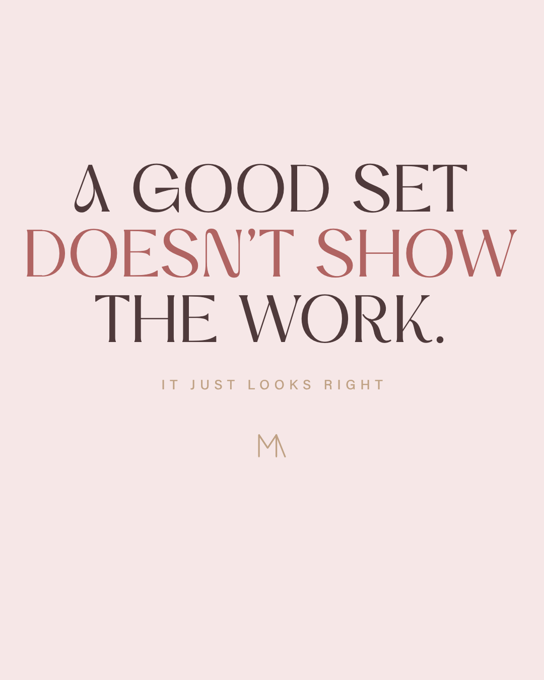 Post 3: brand statement — a good set doesn't show the work